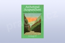 Archetypal Acupuncture: Healing With the Five Elements